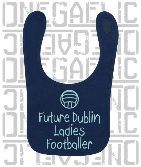 Future Dublin Ladies Footballer Baby Bib - Ladies Gaelic Football