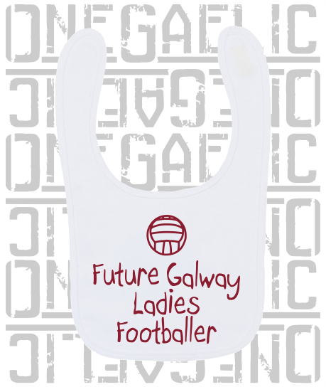 Future Galway Ladies Footballer Baby Bib - Ladies Gaelic Football