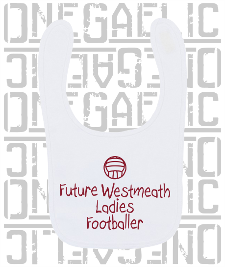 Future Westmeath Ladies Footballer Baby Bib - Ladies Gaelic Football