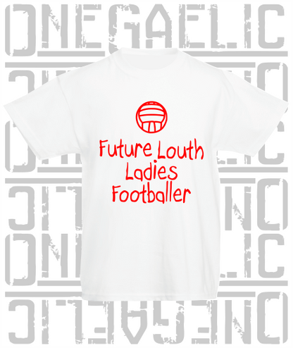 Future Louth Ladies Footballer Baby/Toddler/Kids T-Shirt - LG Football
