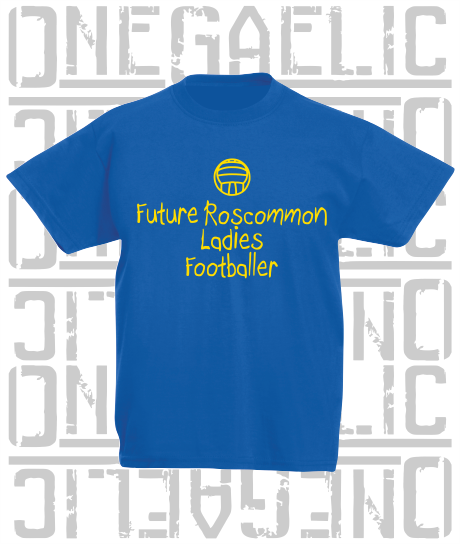 Future Roscommon Ladies Footballer Baby/Toddler/Kids T-Shirt - LG Football