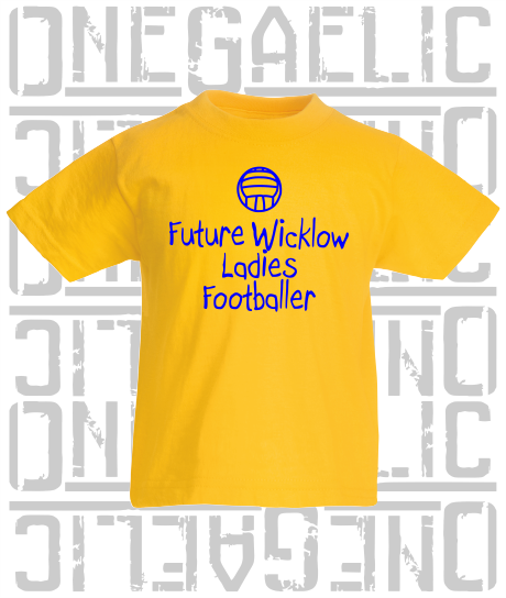 Future Wicklow Ladies Footballer Baby/Toddler/Kids T-Shirt - LG Football