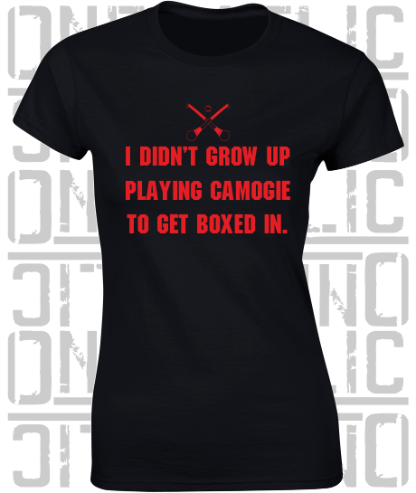 "I didn't grow up playing Camogie to get boxed in" Ciara Mageean Ladies Skinny-Fit T-Shirt