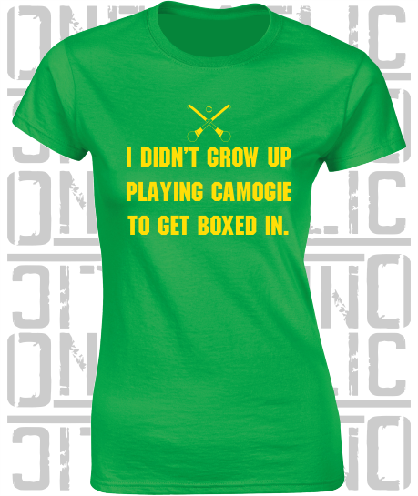 "I didn't grow up playing Camogie to get boxed in" Ciara Mageean Ladies Skinny-Fit T-Shirt