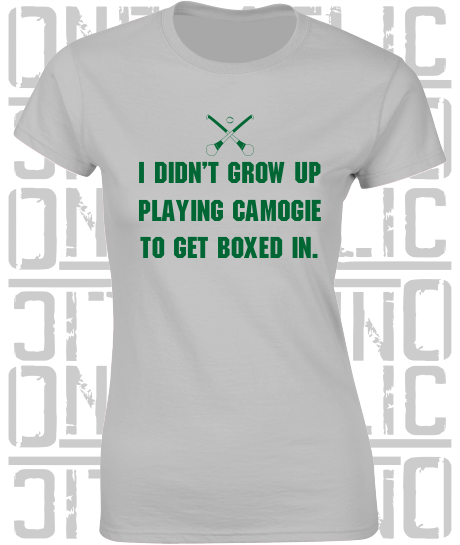 "I didn't grow up playing Camogie to get boxed in" Ciara Mageean Ladies Skinny-Fit T-Shirt