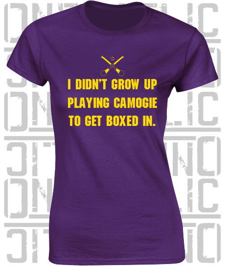 "I didn't grow up playing Camogie to get boxed in" Ciara Mageean Ladies Skinny-Fit T-Shirt