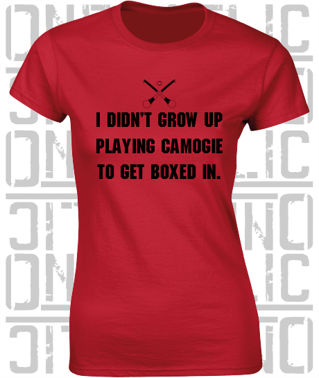 "I didn't grow up playing Camogie to get boxed in" Ciara Mageean Ladies Skinny-Fit T-Shirt