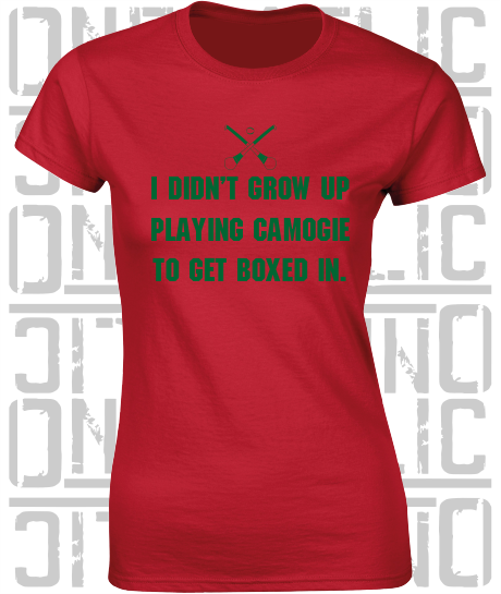"I didn't grow up playing Camogie to get boxed in" Ciara Mageean Ladies Skinny-Fit T-Shirt