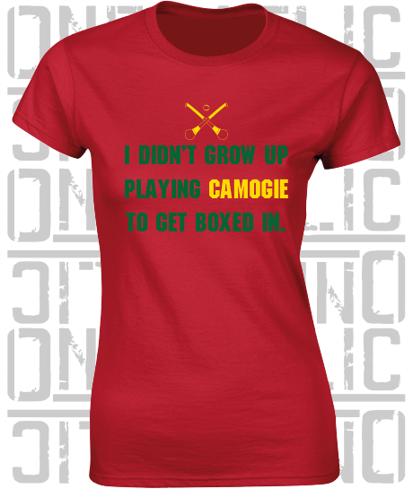 "I didn't grow up playing Camogie to get boxed in" Ciara Mageean Ladies Skinny-Fit T-Shirt