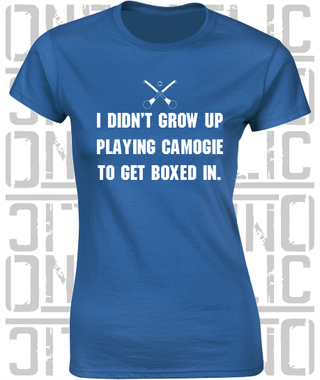 "I didn't grow up playing Camogie to get boxed in" Ciara Mageean Ladies Skinny-Fit T-Shirt