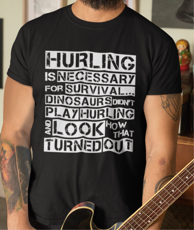 Hurling is Necessary For Survival - Funny T-Shirt - Adult - Sligo