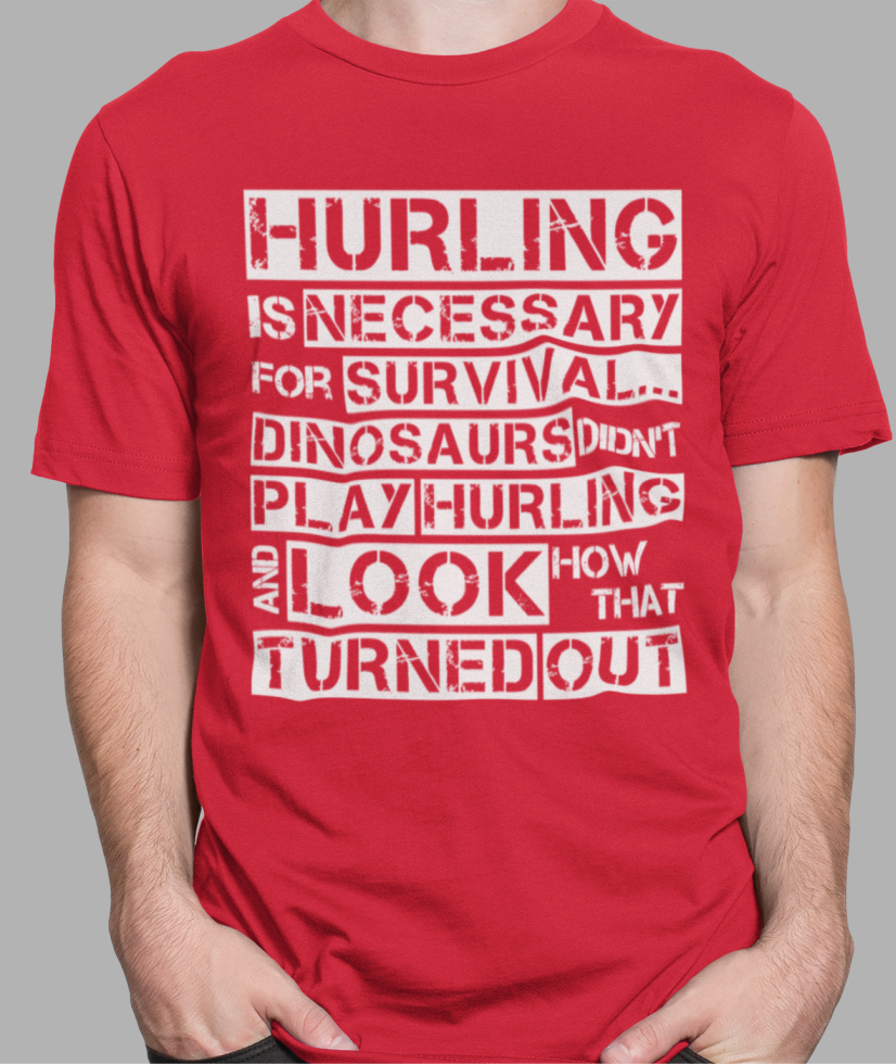 Hurling is Necessary For Survival - Funny T-Shirt - Adult - Louth