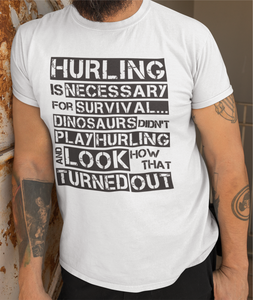 Hurling is Necessary For Survival - Funny T-Shirt - Adult - Sligo