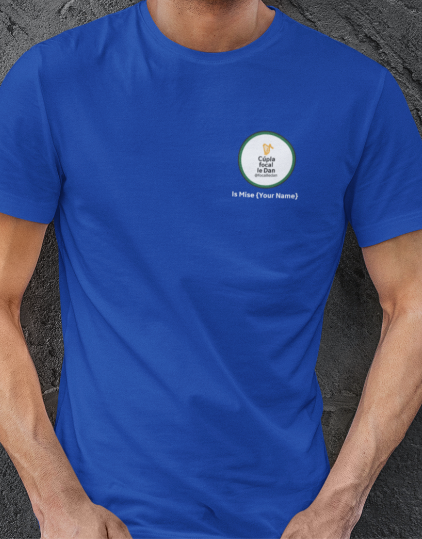 Cúpla Focal Le Dan - Is Mise Dan - T-Shirt, Adult Sizes