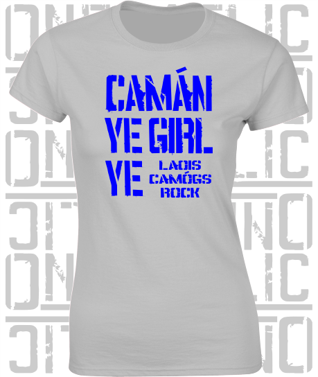 Camán Ye Girl Ye - Camogie T-Shirt - Ladies Skinny-Fit - Laois