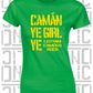 Camán Ye Girl Ye - Camogie T-Shirt - Ladies Skinny-Fit - Leitrim
