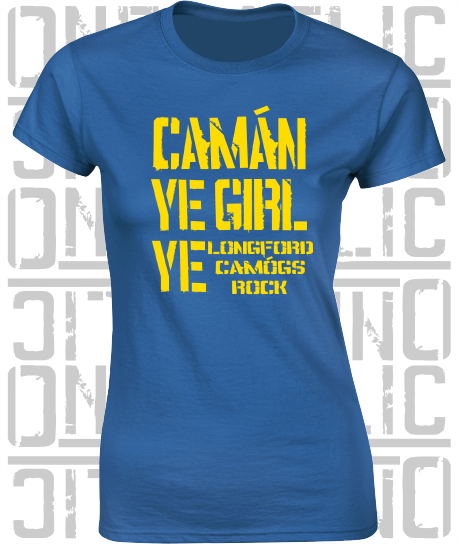Camán Ye Girl Ye - Camogie T-Shirt - Ladies Skinny-Fit - Longford