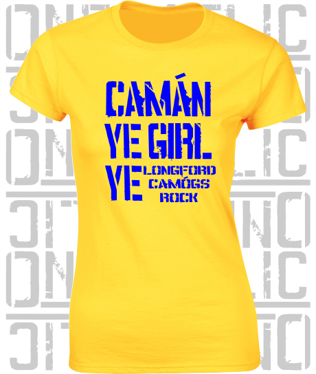 Camán Ye Girl Ye, Camogie T-Shirt - Ladies Skinny-Fit - All Counties Available
