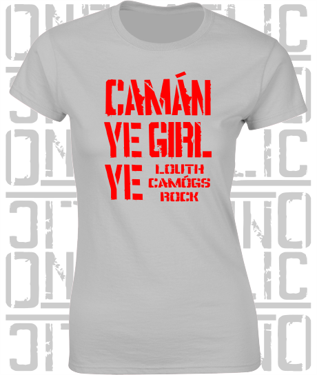 Camán Ye Girl Ye - Camogie T-Shirt - Ladies Skinny-Fit - Louth