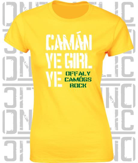 Camán Ye Girl Ye - Camogie T-Shirt - Ladies Skinny-Fit - Offaly