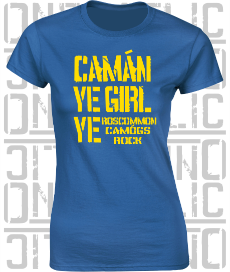 Camán Ye Girl Ye - Camogie T-Shirt - Ladies Skinny-Fit - Roscommon