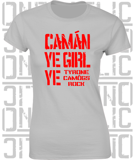 Camán Ye Girl Ye - Camogie T-Shirt - Ladies Skinny-Fit - Tyrone