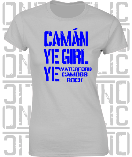 Camán Ye Girl Ye - Camogie T-Shirt - Ladies Skinny-Fit - Waterford