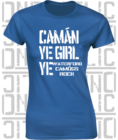 Camán Ye Girl Ye - Camogie T-Shirt - Ladies Skinny-Fit - Waterford