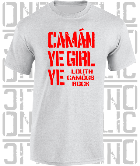 Camán Ye Girl Ye - Camogie T-Shirt Adult - Louth